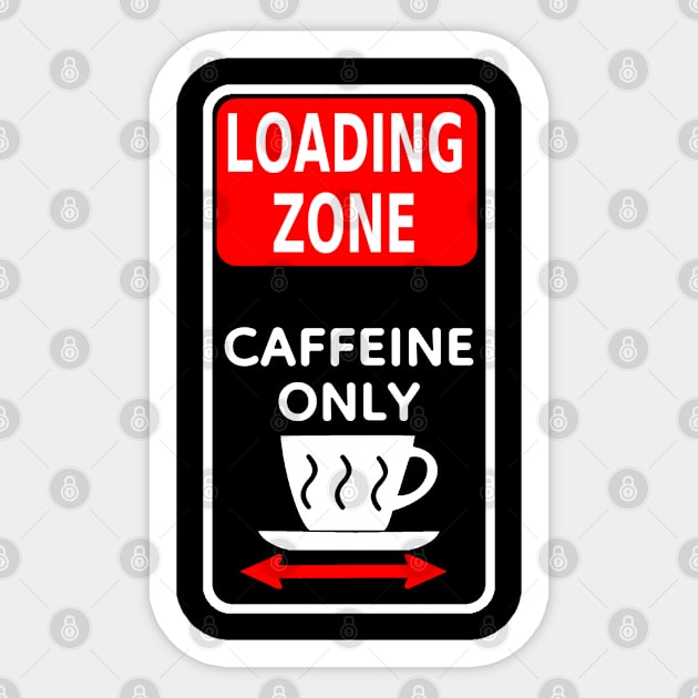 Loading zone caffeine only Sticker by Sarcastic101